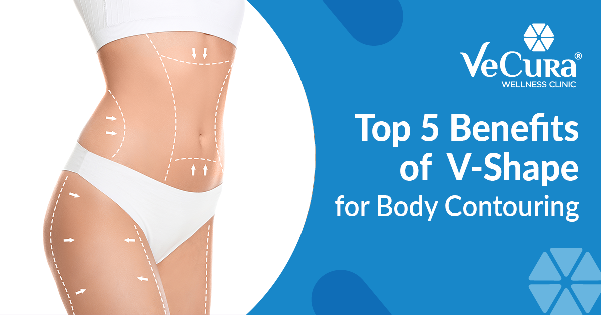 Top 5 Benefits of V-Shape for Body Contourings